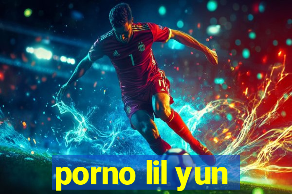 porno lil yun